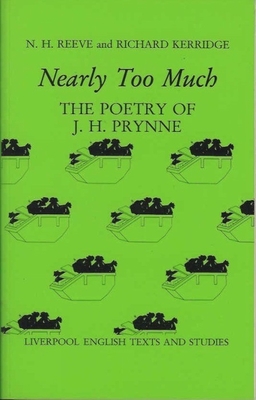 Nearly Too Much: The Poetry of J. H. Prynne - Reeve, N H, and Kerridge, Richard