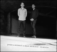 Nearness - Joshua Redman & Brad Mehldau