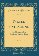 Nebel Und Sonne: Der Gesammelten Gedichte Dritter Band (Classic Reprint)