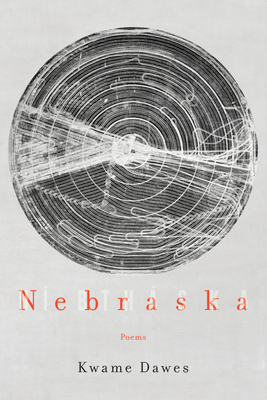 Nebraska: Poems - Dawes, Kwame