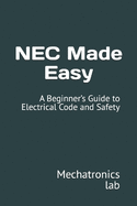 NEC Made Easy: A Beginner's Guide to Electrical Code and Safety