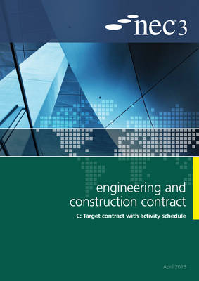 NEC3 Engineering and Construction Contract Option C: Target contract with activity schedule - NEC (Editor)