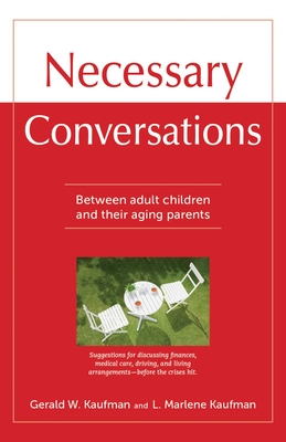 Necessary Conversations: Between Adult Children and Their Aging Parents - Kaufman, Gerald