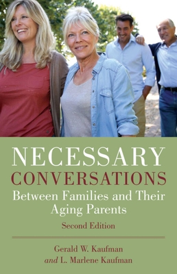 Necessary Conversations: Between Families and Their Aging Parents - Kaufman, Gerald, and Kaufman, L Marlene