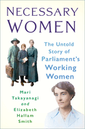 Necessary Women: The Untold Story of Parliament's Working Women