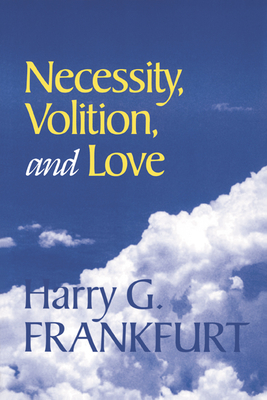 Necessity, Volition, and Love - Frankfurt, Harry G