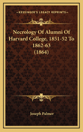 Necrology of Alumni of Harvard College, 1851-52 to 1862-63 (1864)