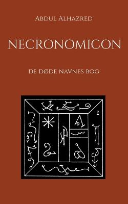 Necronomicon: De dde navnes bog - Alhazred, Abdul, and De Dacia, Petrus (Editor)