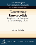 Necrotizing Enterocolitis: Insights Into the Pathogenesis of This Challenging Disease