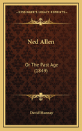 Ned Allen: Or the Past Age (1849)