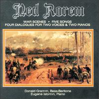Ned Rorem: War Scenes; Five Songs; Four Dialogues for Two Voices & Two Pianos - Anita Darian (soprano); Donald Gramm (bass baritone); Eugene Istomin (piano); John Stewart (tenor); Ned Rorem (piano);...