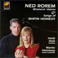 Ned Rorem: Women's Voices; Songs of Martin Hennessy - Heidi Skok (soprano); Martin Hennessy (piano)