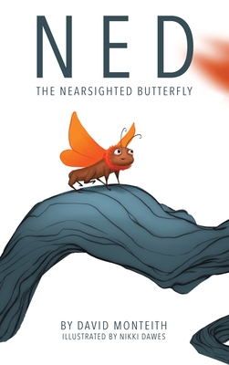 Ned The Nearsighted Butterfly - Monteith, David Bruce