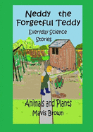 Neddy the Forgetful Teddy Everyday Science Stories: Animals and Plants