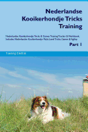 Nederlandse Kooikerhondje Tricks Training Nederlandse Kooikerhondje Tricks & Games Training Tracker & Workbook. Includes: Nederlandse Kooikerhondje Multi-Level Tricks, Games & Agility. Part 1