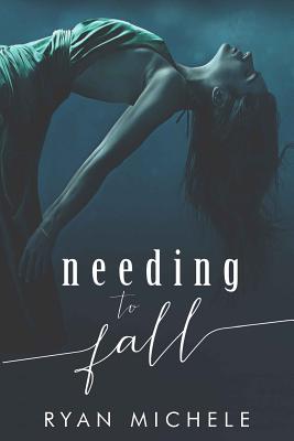 Needing to Fall - Michele, Ryan