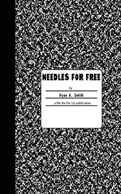 Needles For Free: a bipolar episode - Smith, Ryan K, Prof.