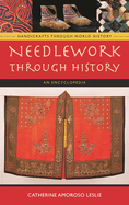 Needlework Through History: An Encyclopedia