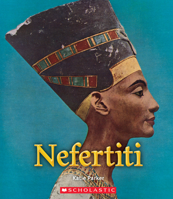 Nefertiti (a True Book: Queens and Princesses) - Parker, Katie