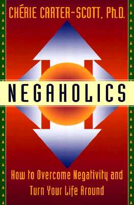 Negaholics - Carter-Scott, Cherie, PH.D.