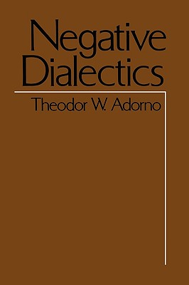 Negative Dialectics - Adorno, Theodor W