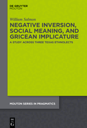 Negative Inversion, Social Meaning, and Gricean Implicature: A Study Across Three Texas Ethnolects