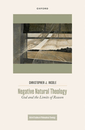 Negative Natural Theology: God and the Limits of Reason