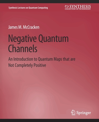 Negative Quantum Channels - McCracken, James M