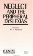 Neglect and the Peripheral Dyslexias: A Special Issue of "cognitive Neuropsychology"
