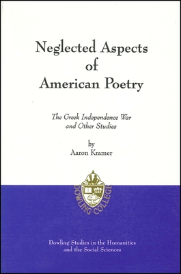 Neglected Aspects of American Poetry: The Greek Independence War and Other Studies - Kramer, Aaron