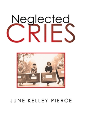 Neglected Cries - Pierce, June Kelley