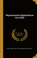 Negociaciones Diplomaticas Con Chile