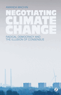 Negotiating Climate Change: Radical Democracy and the Illusion of Consensus