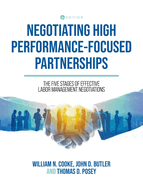 Negotiating High Performance-Focused Partnerships: The Five Stages of Effective Labor Management Negotiations