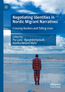 Negotiating Identities in Nordic Migrant Narratives: Crossing Borders and Telling Lives