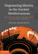 Negotiating Identity in the Ancient Mediterranean: The Archaic and Classical Greek Multiethnic Emporia