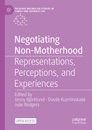 Negotiating Non-Motherhood: Representations, Perceptions, and Experiences