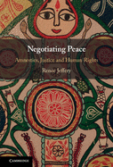 Negotiating Peace: Amnesties, Justice and Human Rights