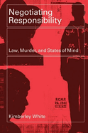Negotiating Responsibility: Law, Murder, and States of Mind