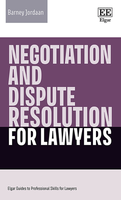 Negotiation and Dispute Resolution for Lawyers - Jordaan, Barney