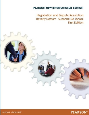 Negotiation and Dispute Resolution: Pearson New International Edition - DeMarr, Beverly, and de Janasz, Suzanne