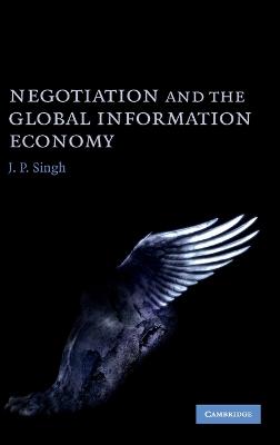 Negotiation and the Global Information Economy - Singh, J P