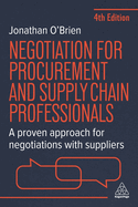 Negotiation for Procurement and Supply Chain Professionals: A Proven Approach for Negotiations with Suppliers