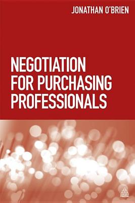 Negotiation for Purchasing Professionals: A Proven Approach That Puts the Buyer in Control - O'Brien, Jonathan, Thd