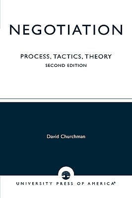 Negotiation: Process, Tactics, Theory - Churchman, David