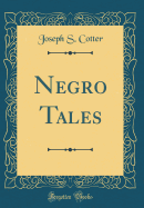 Negro Tales (Classic Reprint)