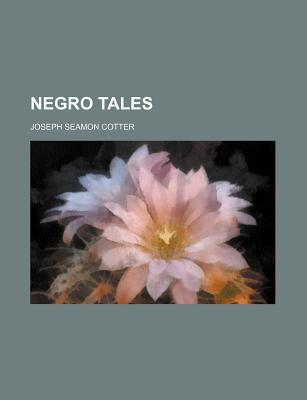 Negro Tales - Cotter, Joseph Seamon