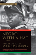 Negro with a Hat: The Rise and Fall of Marcus Garvey