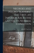 Negroes and Negro "slavery;" the First, an Inferior Race--the Latter, its Normal Condition