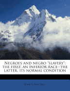 Negroes and Negro Slavery; The First, an Inferior Race--The Latter, Its Normal Condition